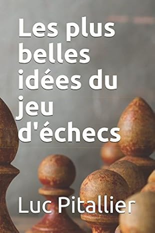 Couverture du livre Les plus belles idées du jeu d’échecs, de Luc Pitallier